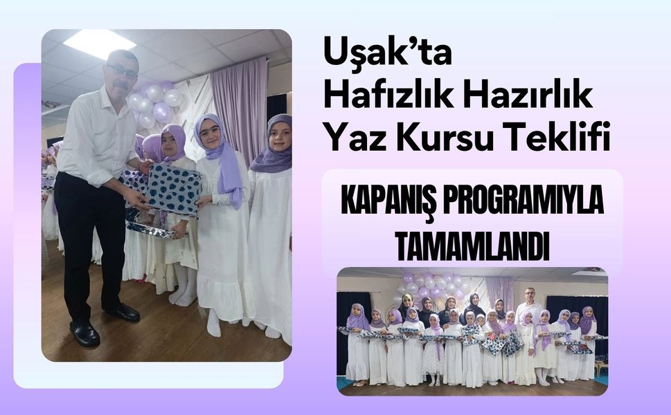 Uşak’ta Hafızlık Hazırlık Yaz Kursu Kapanış Programıyla Tamamlandı