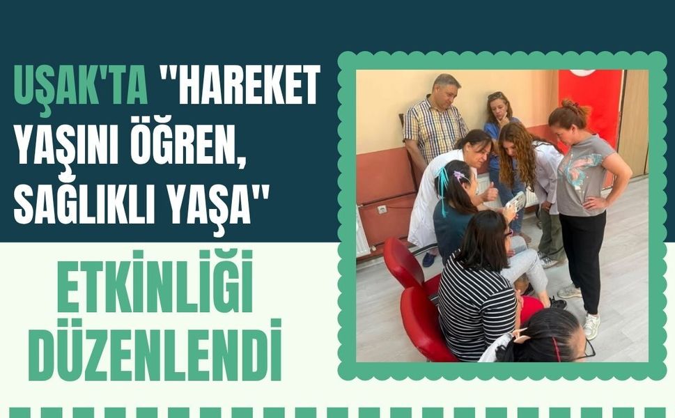Uşak'ta "Hareket Yaşını Öğren, Sağlıklı Yaşa" Etkinliği Düzenlendi