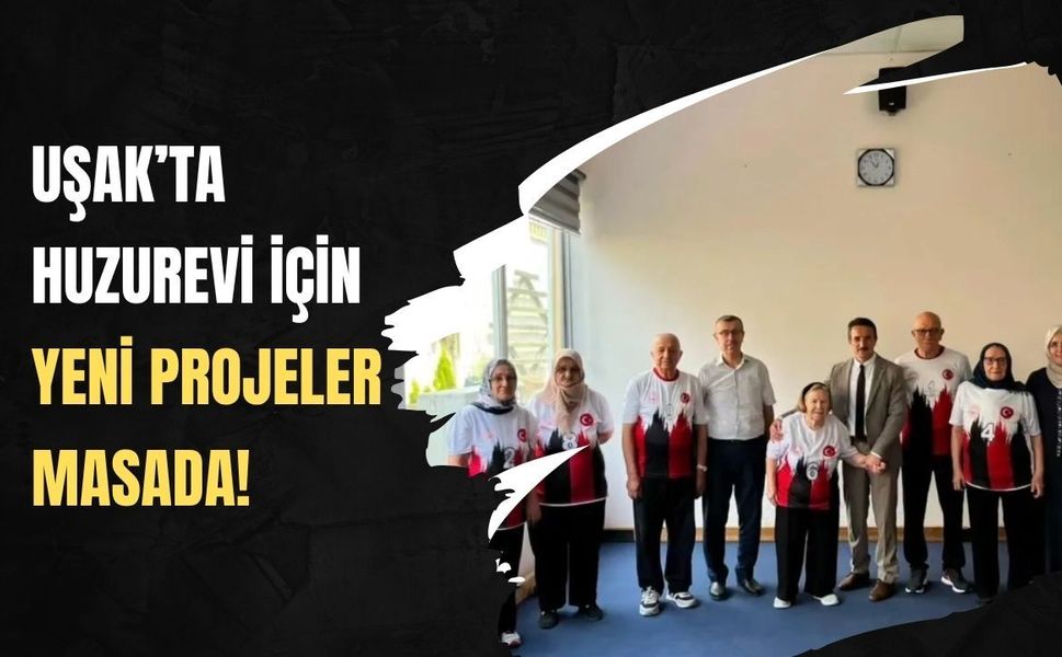 Uşak’ta Huzurevi İçin Yeni Projeler Masada! İki Kurumdan İş Birliği Görüşmesi