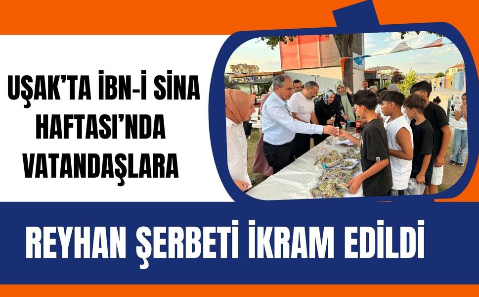 Uşak’ta İbn-i Sina Haftası’nda Vatandaşlara Reyhan Şerbeti İkram Edildi