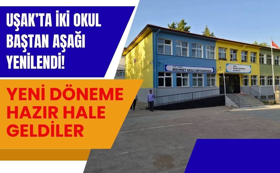 Uşak’ta İki Okul Baştan Aşağı Yenilendi! Yeni Döneme Hazır Hale Geldiler
