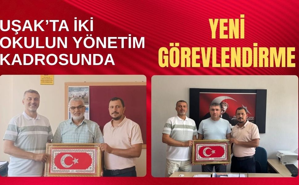 Uşak’ta İki Okulun Yönetim Kadrosunda Yeni Görevlendirme