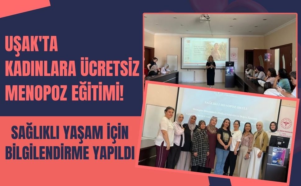 Uşak'ta Kadınlara Ücretsiz Menopoz Eğitimi! Sağlıklı Yaşam İçin Bilgilendirme Yapıldı