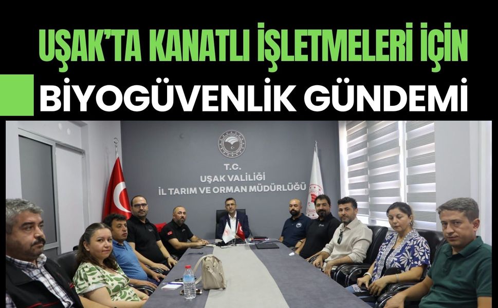 Uşak’ta Kanatlı İşletmeleri İçin Biyogüvenlik Gündemi