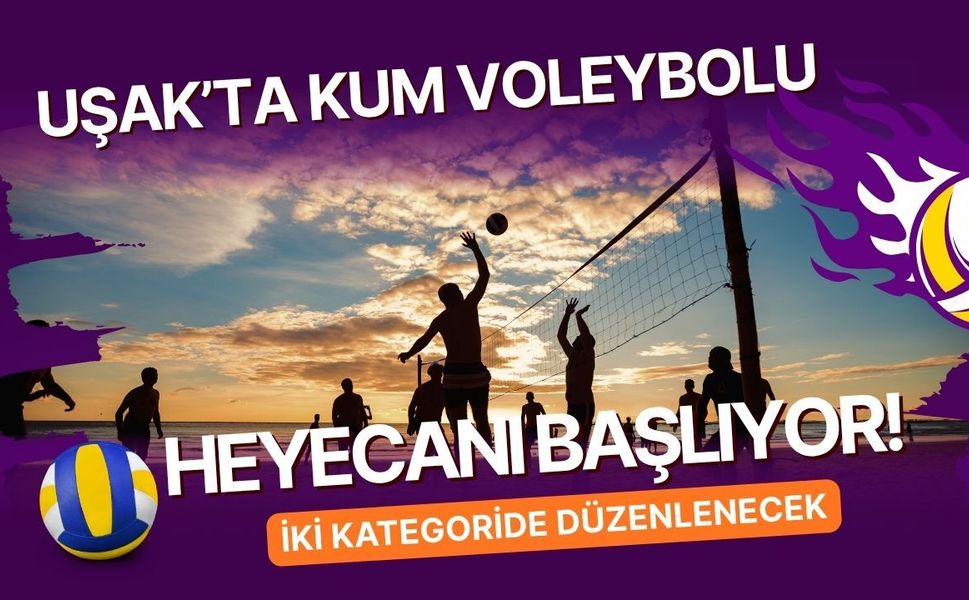 Uşak’ta Kum Voleybolu Heyecanı Başlıyor! İki Kategoride Düzenlenecek