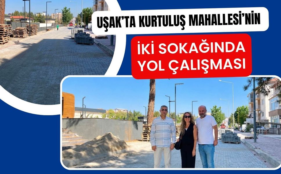 Uşak’ta Kurtuluş Mahallesi’nin İki Sokağında Yol Çalışması