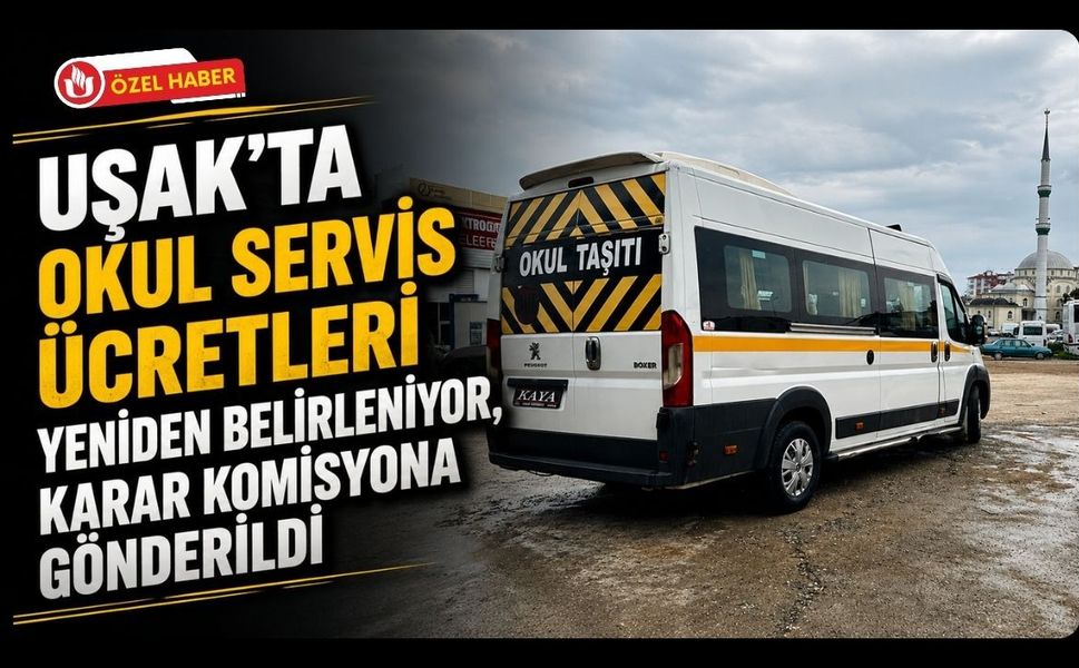 Uşak’ta Okul Servis Ücretleri Yeniden Belirleniyor, Karar Komisyona Gönderildi
