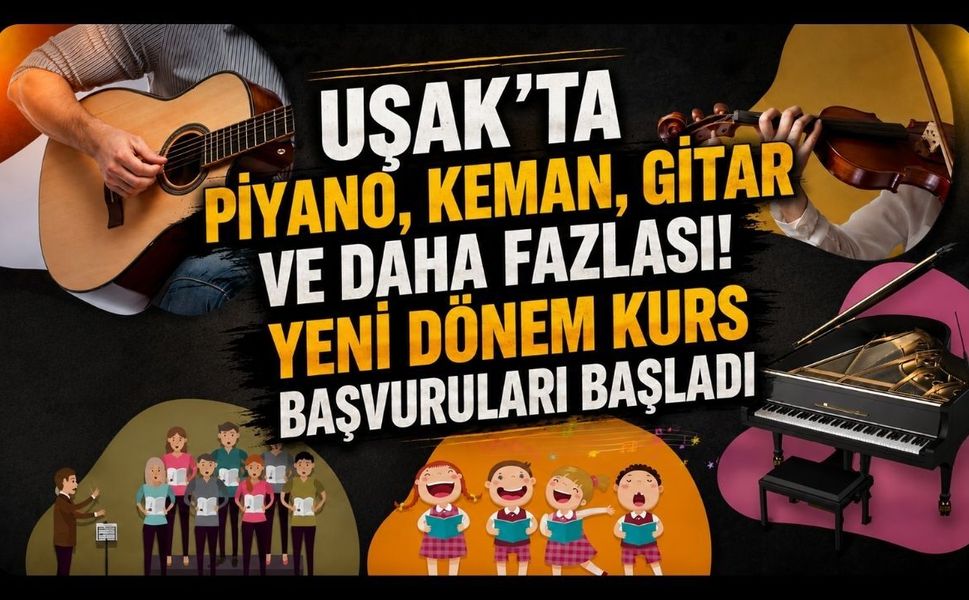 Uşak’ta Piyano, Keman, Gitar ve Daha Fazlası! Yeni Dönem Kurs Başvuruları Başladı