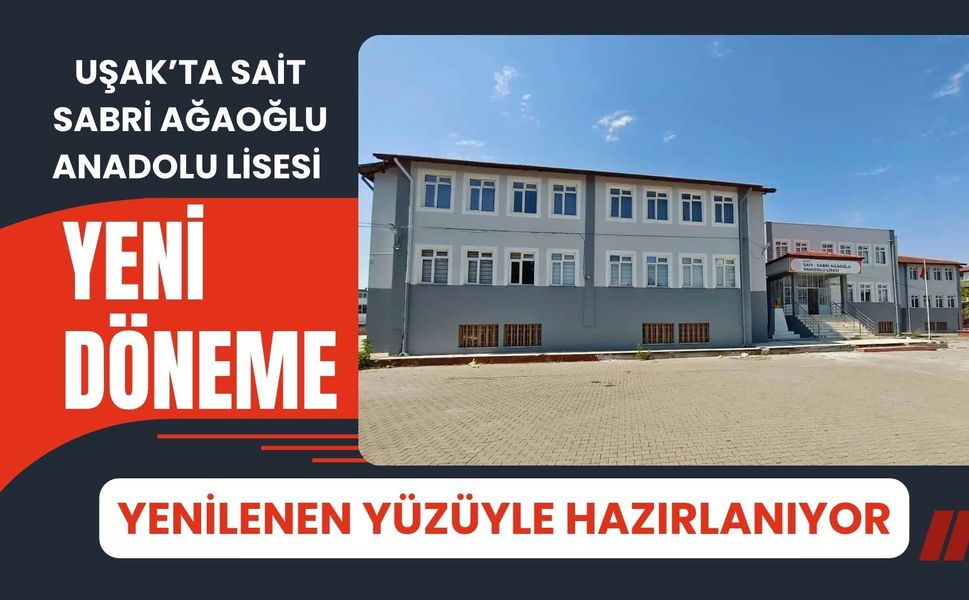 Uşak’ta Sait Sabri Ağaoğlu Anadolu Lisesi Yeni Döneme Yenilenen Yüzüyle Hazırlanıyor