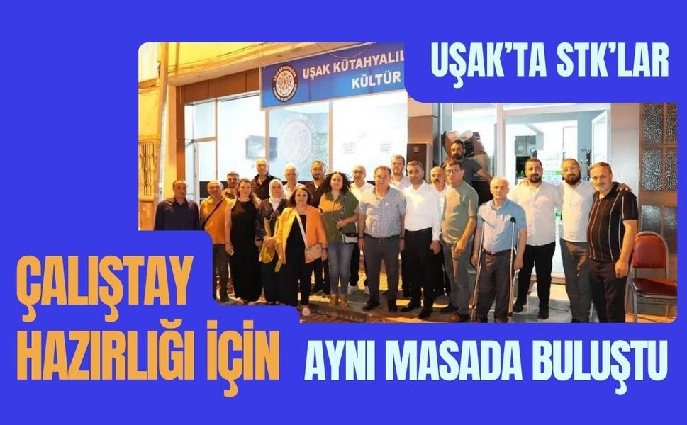 Uşak’ta STK’lar Çalıştay Hazırlığı İçin Aynı Masada Buluştu