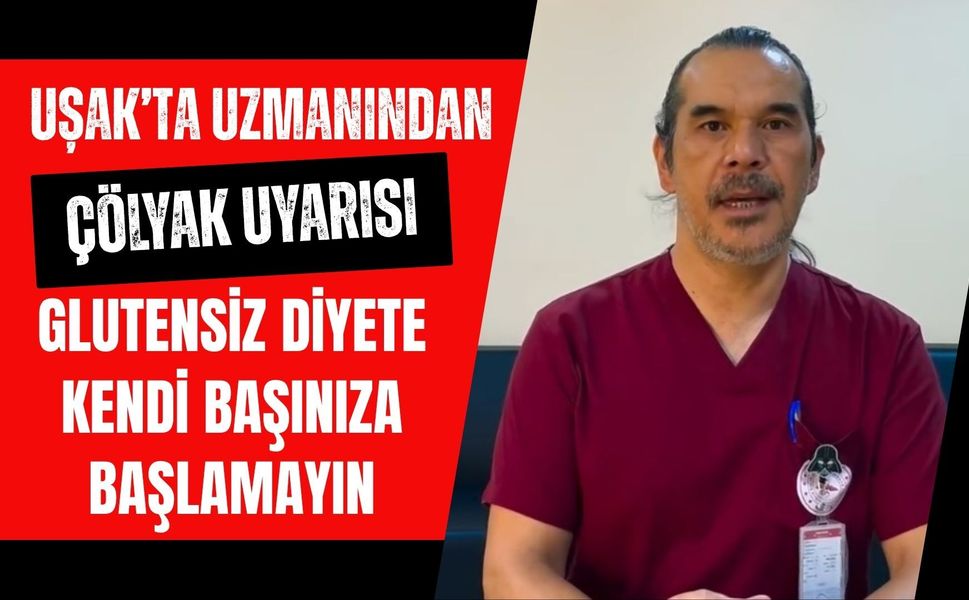 Uşak’ta Uzmanından Çölyak Uyarısı, Glutensiz Diyete Kendi Başınıza Başlamayın