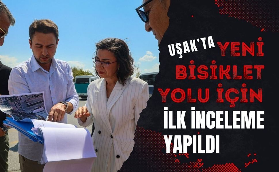 Uşak’ta Yeni Bisiklet Yolu İçin İlk İnceleme Yapıldı