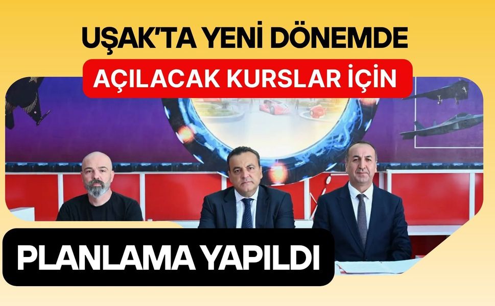 Uşak’ta Yeni Dönemde Açılacak Kurslar İçin Planlama Yapıldı