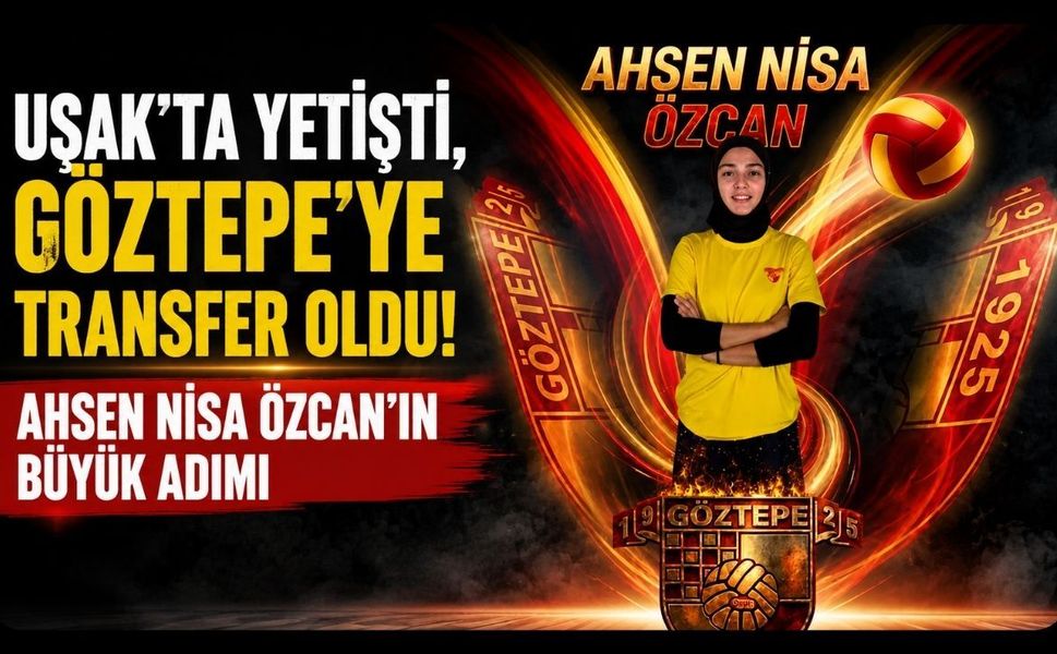 Uşak’ta Yetişti, Göztepe’ye Transfer Oldu! Ahsen Nisa Özcan’ın Büyük Adımı