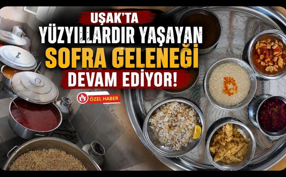 Uşak'ta Yüzyıllardır Yaşayan Sofra Geleneği Devam Ediyor! Düğünlerin Vazgeçilmezi Yöresel Lezzetler