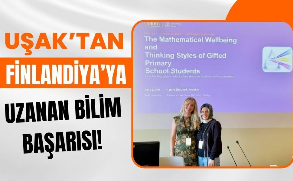 Uşak’tan Finlandiya’ya Uzanan Bilim Başarısı! Hanife Öğretmen Türkiye’yi Helsinki’de Temsil Etti