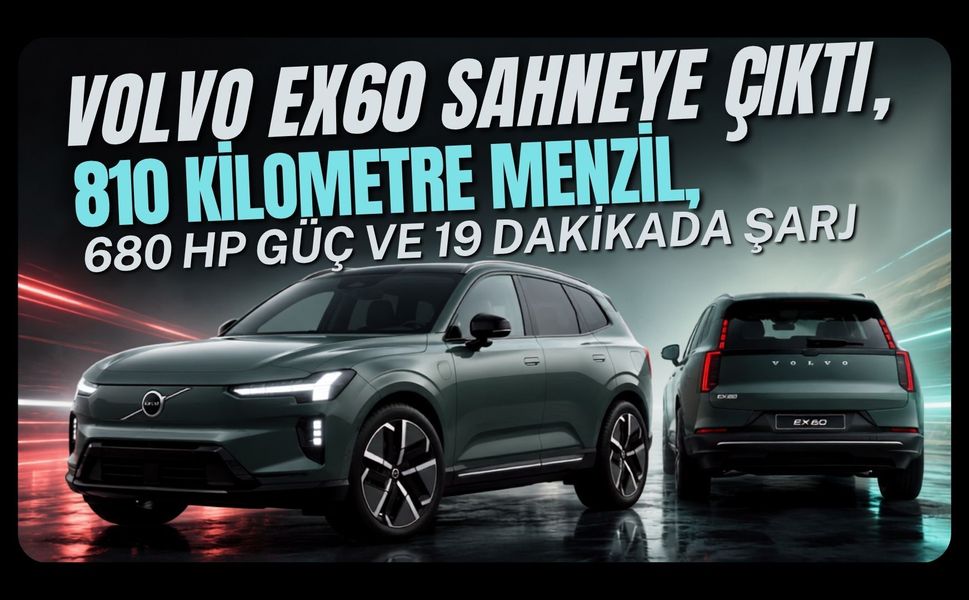 Volvo EX60 Sahneye Çıktı, 810 Kilometre Menzil, 680 HP Güç ve 19 Dakikada Şarj