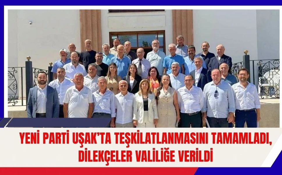 Yeni Parti Uşak’ta Teşkilatlanmasını Tamamladı, Dilekçeler Valiliğe Verildi