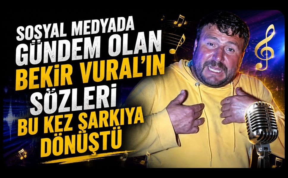 Sosyal Medyada Gündem Olan Bekir Vural'ın Sözleri Bu Kez Şarkıya Dönüştü