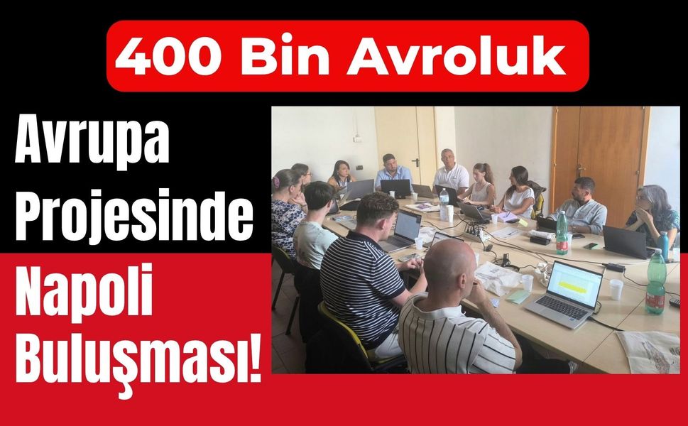 400 Bin Avroluk Avrupa Projesinde Napoli Buluşması!
