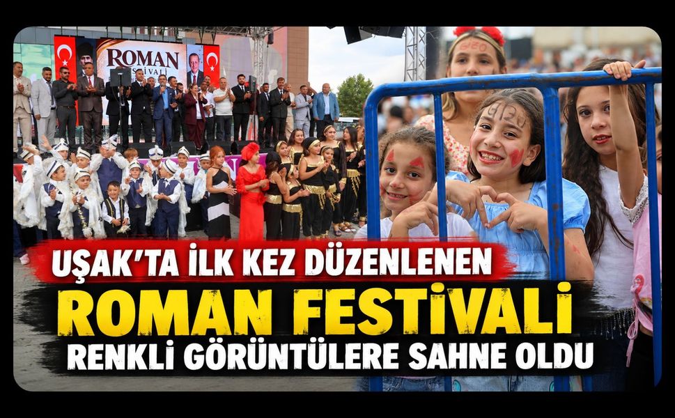 Uşak’ta İlk Kez Düzenlenen Roman Festivali Renkli Görüntülere Sahne Oldu