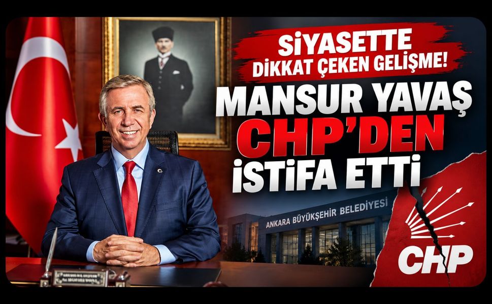 Siyasette Dikkat Çeken Gelişme! Mansur Yavaş CHP’den İstifa Etti