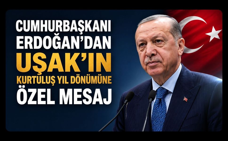 Cumhurbaşkanı Erdoğan’dan Uşak’ın Kurtuluş Yıl Dönümüne Özel Mesaj