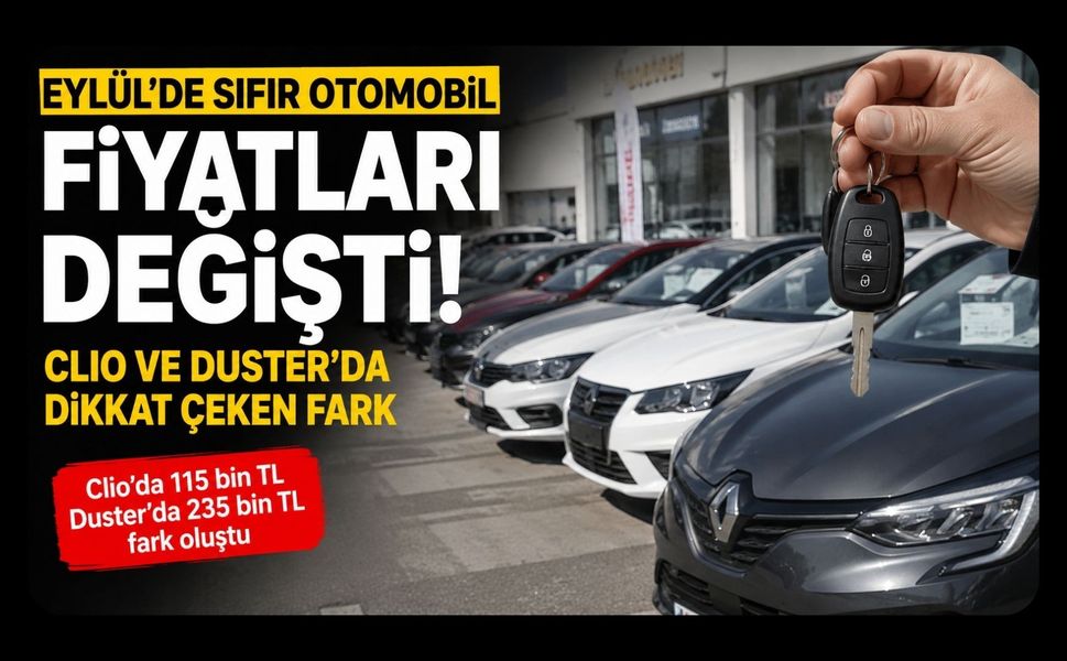 Eylül’de Sıfır Otomobil Fiyatları Değişti! Clio ve Duster’da Dikkat Çeken Fark