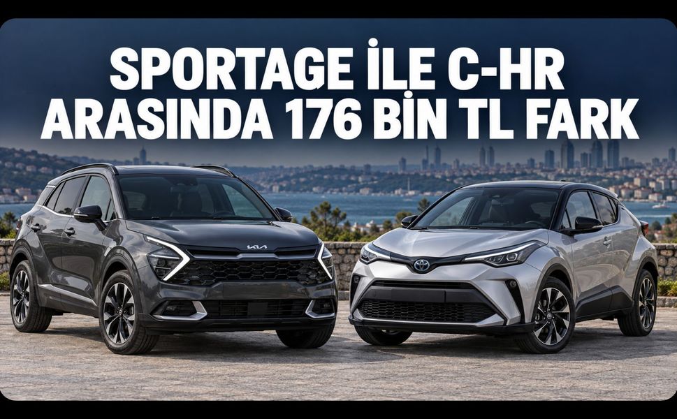 Sportage ile C-HR Arasında 176 Bin TL Fark: Hibrit İçin Ne Kadar Ödeniyor?