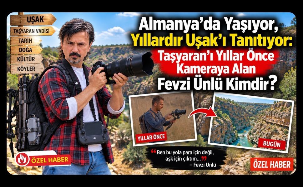 Almanya’da Yaşıyor, Yıllardır Uşak’ı Tanıtıyor, Taşyaran’ı Yıllar Önce Kameraya Alan Fevzi Ünlü Kimdir?