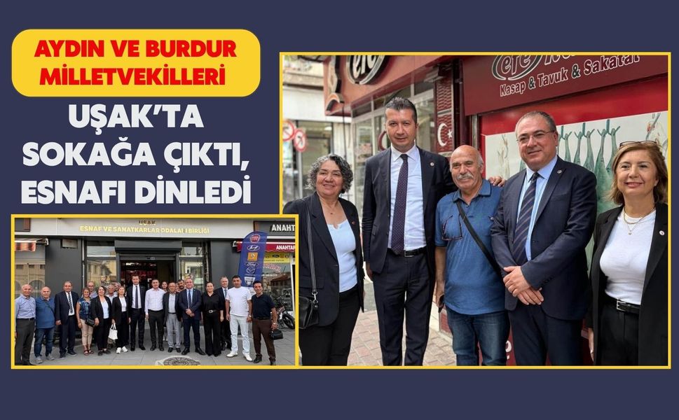 Aydın ve Burdur Milletvekilleri Uşak’ta Sokağa Çıktı, Esnafı Dinledi