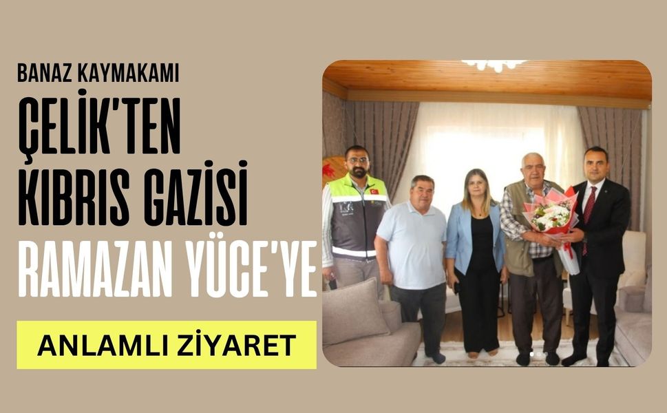 Banaz Kaymakamı Çelik’ten Kıbrıs Gazisi Ramazan Yüce’ye Anlamlı Ziyaret