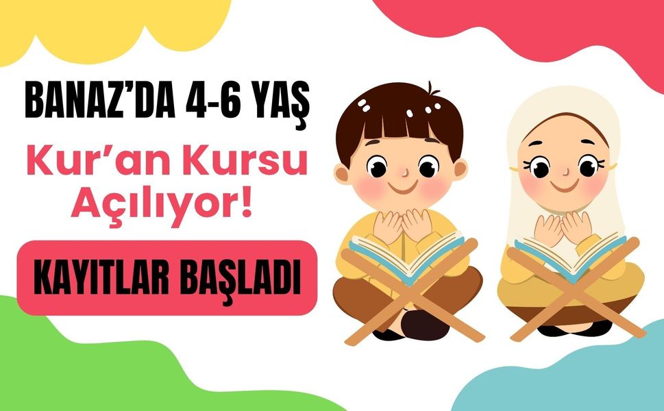 Banaz’da 4-6 Yaş Kur’an Kursu Açılıyor! Kayıtlar Başladı