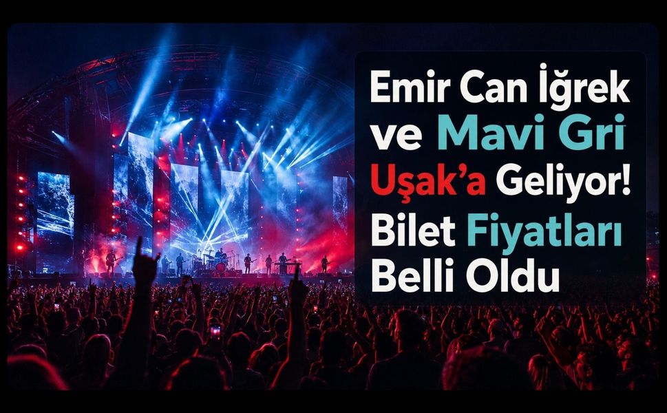 Emir Can İğrek ve Mavi Gri Uşak’a Geliyor! Bilet Fiyatları Belli Oldu