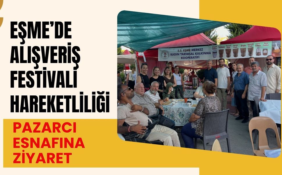 Eşme’de Alışveriş Festivali Hareketliliği, Pazarcı Esnafına Ziyaret