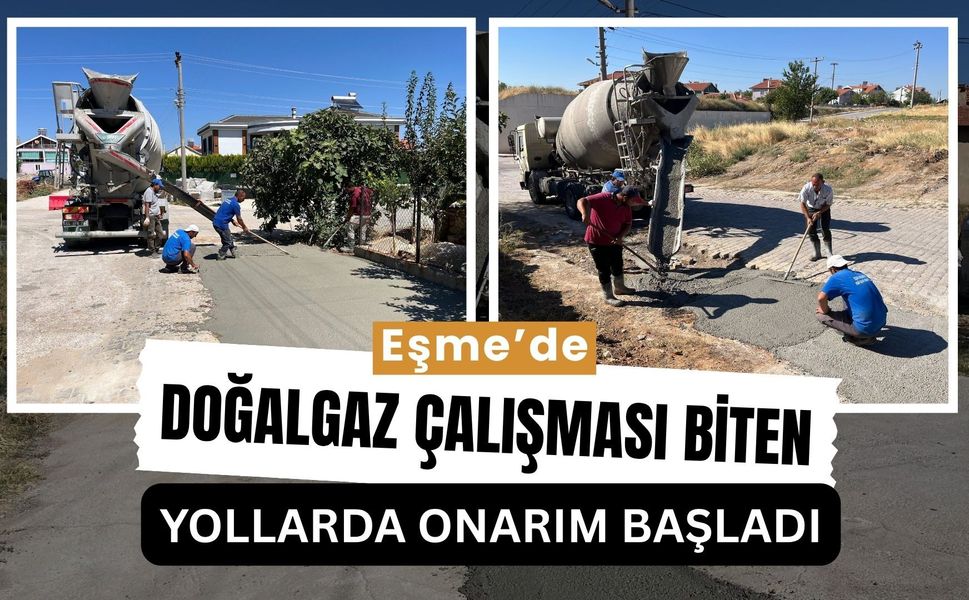 Eşme’de Doğalgaz Çalışması Biten Yollarda Onarım Başladı