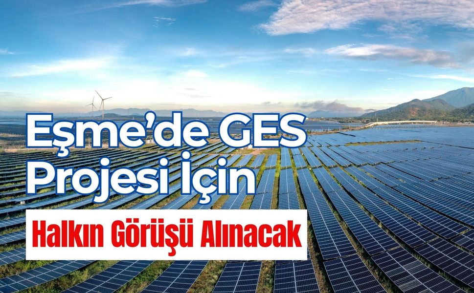 Eşme’de GES Projesi İçin Halkın Görüşü Alınacak