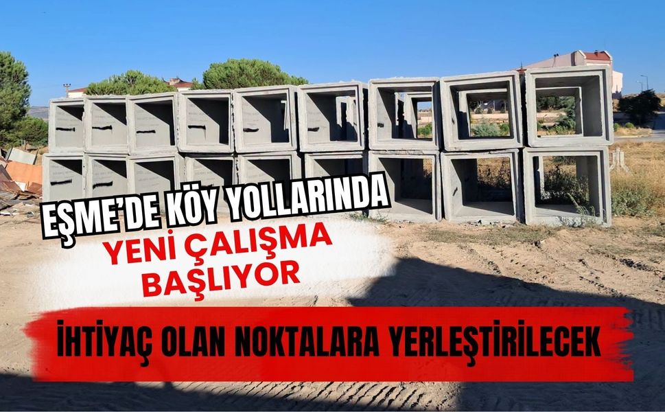 Eşme’de Köy Yollarında Yeni Çalışma Başlıyor, İhtiyaç Olan Noktalara Yerleştirilecek