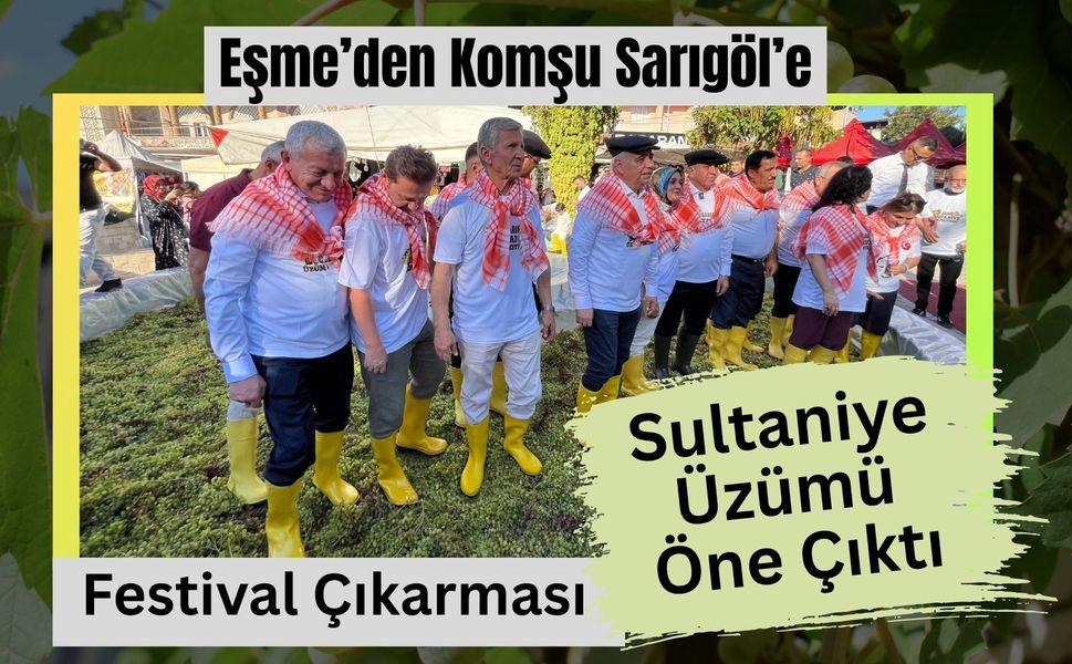 Eşme’den Komşu Sarıgöl’e Festival Çıkarması, Sultaniye Üzümü Öne Çıktı