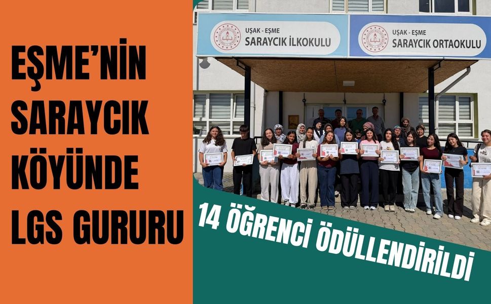 Eşme’nin Saraycık Köyünde LGS Gururu: 14 Öğrenci Ödüllendirildi