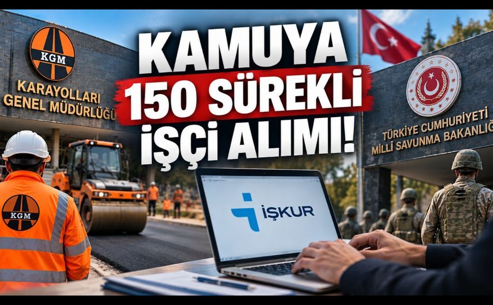 Kamuya 150 Sürekli İşçi Alımı! Başvurular Devam Ediyor