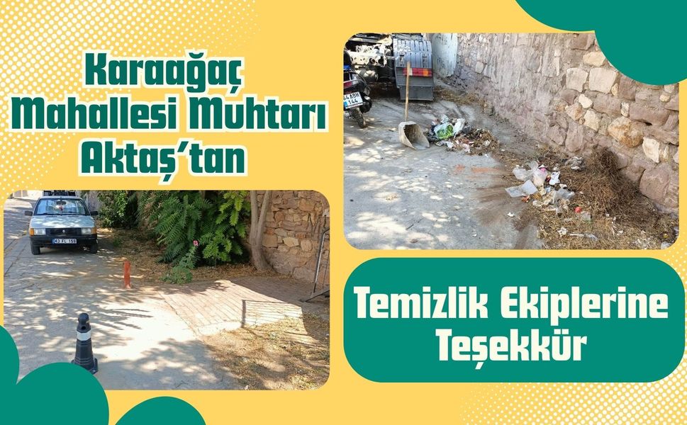 Karaağaç Mahallesi Muhtarı Aktaş’tan Temizlik Ekiplerine Teşekkür