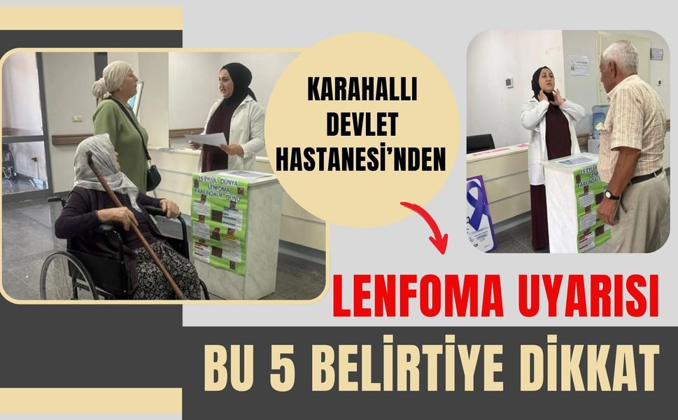 Karahallı Devlet Hastanesi’nden Lenfoma Uyarısı, Bu 5 Belirtiye Dikkat