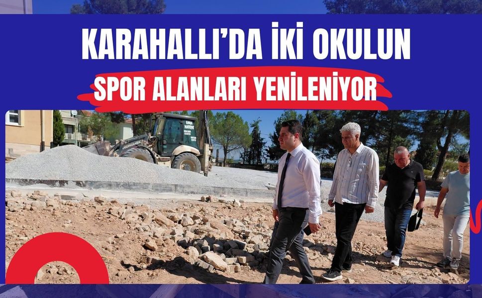 Karahallı’da İki Okulun Spor Alanları Yenileniyor
