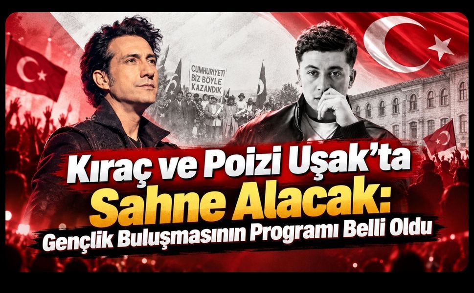 Kıraç ve Poizi Uşak’ta Sahne Alacak: Gençlik Buluşmasının Programı Belli Oldu