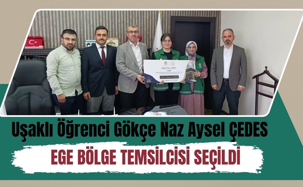 Uşaklı Öğrenci Gökçe Naz Aysel ÇEDES Ege Bölge Temsilcisi Seçildi