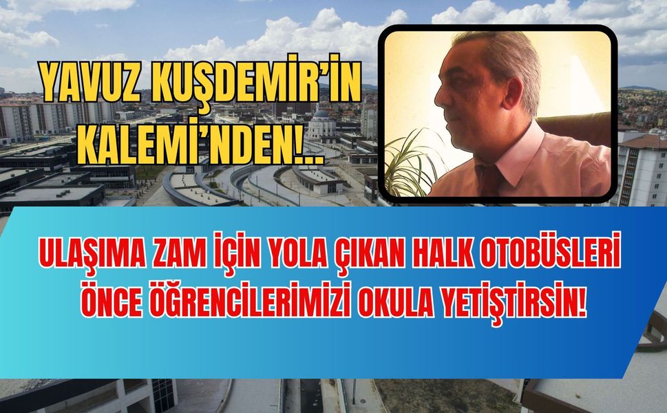 Ulaşıma Zam İçin Yola Çıkan Halk Otobüsleri Önce Öğrencilerimizi Okula Yetiştirsin!