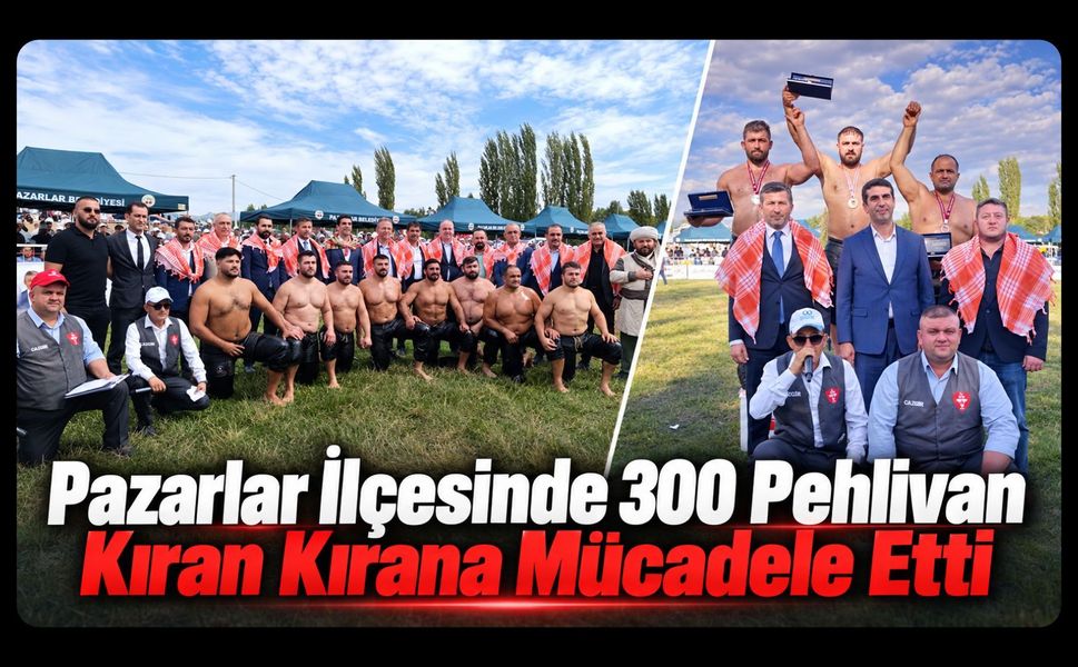 Pazarlar İlçesinde 300 Pehlivan Kıran Kırana Mücadele Etti