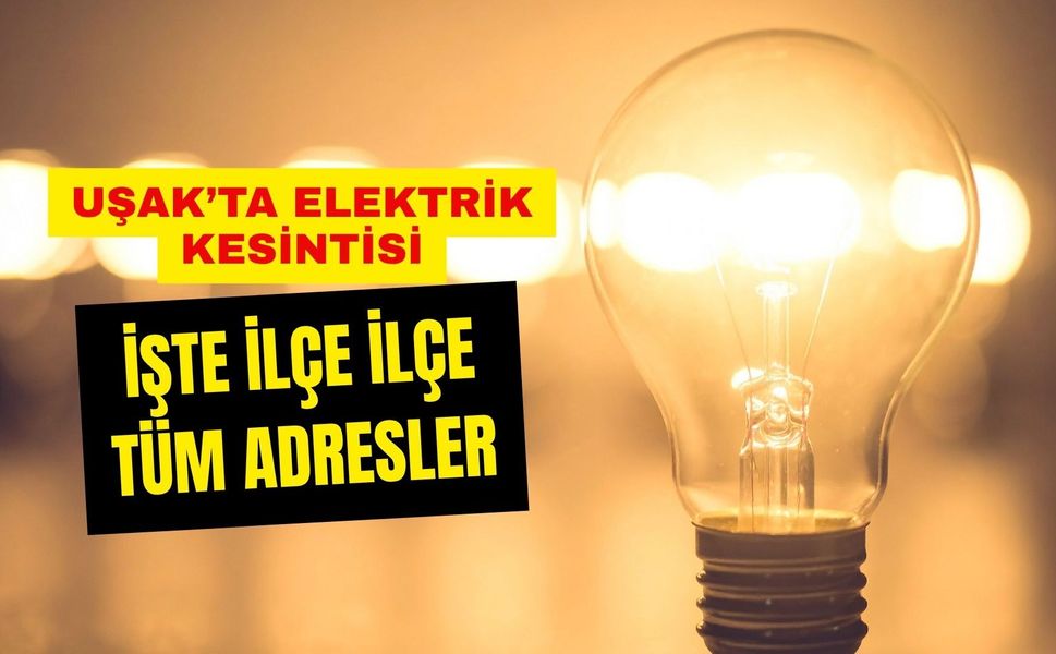 Uşak’ta Elektrik Kesintisi: İşte İlçe İlçe Tüm Adresler