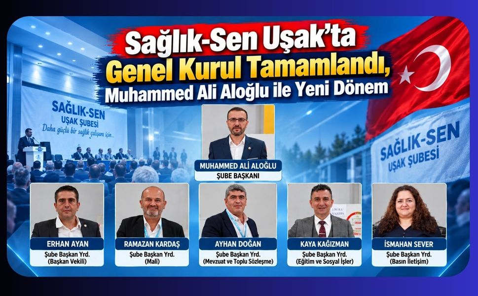 Sağlık-Sen Uşak’ta Genel Kurul Tamamlandı, Muhammed Ali Aloğlu ile Yeni Dönem
